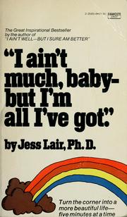 Cover of: "I ain't much, baby--but I'am all I've got." by Jess Lair