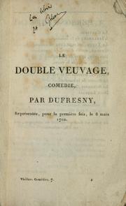 Cover of: Le double veuvage, comédie par Dufresny représentée pour la première fois, le 8 mars 1702