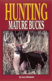 Cover of: Hunting mature bucks by Larry L. Weishuhn, Larry L. Weishuhn