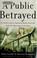 Cover of: A public betrayed