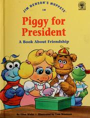 Cover of: Jim Henson's Muppets in Piggy for president: a book about friendship