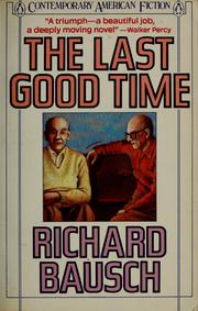 Cover of: The last good time | Richard Bausch