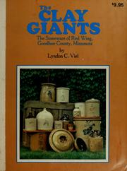 Cover of: The clay giants: the stoneware of Red Wing, Goodhue County, Minnesota