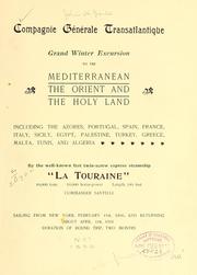 Cover of: Grand winter excursion to the Mediterranean, the Orient, and the Holy Land: including the Azores, Portugal, Spain, France, Italy, Sicily, Egypt, Palestine, Turkey, Greece, Malta, Tunis, and Algeria by the well-known fast twin-screw express steamship "La Touraine," 10,000 tons, 14,000 horse-power, length 540 feet, commander Santelli : sailing from New York, February 4th, 1896, and returning about April 5th, 1896, duration of round trip, two months.