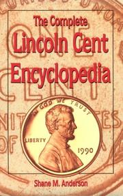 Cover of: The complete Lincoln cent encyclopedia by Shane M. Anderson