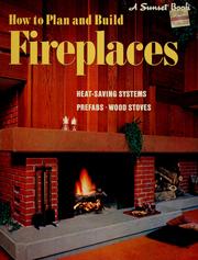 Cover of: How to plan and build fireplaces by by the editors of Sunset books and Sunset magazine