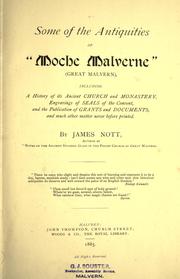 Cover of: Some of the antiquities of "Moche Malverne" (Great Malvern): including a history of its ancient church and monastery, engravings of seals of the convent, and the publication of grants and documents, and much other matter never before printed