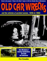 Cover of: Old car wrecks and the vehicles at accident scenes, 1920s to 1960s