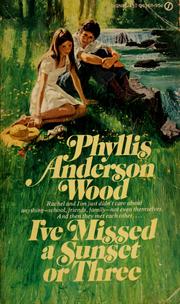 Cover of: I've missed a sunset or three by Phyllis Anderson Wood