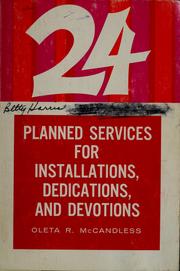 Cover of: Twenty-four planned services for installations, dedications, and devotions