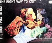 Cover of: The right way to knit: a manual for basic knitting