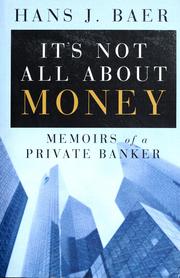 Cover of: It's not all about money: memoirs of a private banker