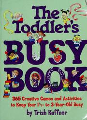 Cover of: The toddler's busy book by Trish Kuffner, Liya Lev Oertel, Trish Kuffner