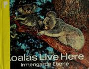 Cover of: Koalas live here. | Irmengarde Eberle