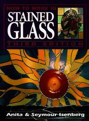 Cover of: How to work in stained glass by Anita Isenberg, Anita Isenberg