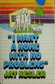 Cover of: "I want a home with no problems"