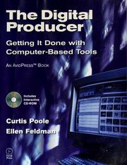Cover of: The digital producer: getting it done with computer-based tools