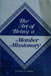 Cover of: The art of being a member missionary, by Florence G. Butler. by Florence G. Butler