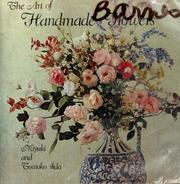 Cover of: The art of handmade flowers