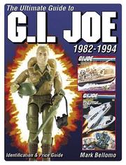 The ultimate guide to G.I. Joe, 1982-1994 by Mark W. Bellomo