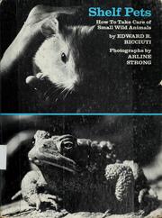 Cover of: Shelf pets: how to take care of small wild animals