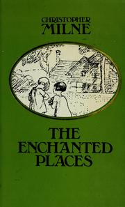 The enchanted places by Christopher Milne, Christopher Milne