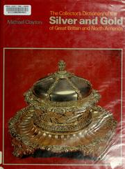 Cover of: The collector's dictionary of the silver and gold of Great Britain and North America. by Clayton, Michael