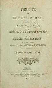 Cover of: The life of Edmund Burke: comprehending an impartial account of his literary and political efforts and a sketch of the conduct and character of his most eminent associates, coadjutors, and opponents