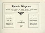 Cover of: Historic Kingston: the chief centre of historic and romantic interest in central Canada : its situation and many interesting features