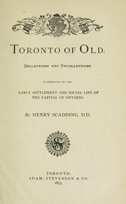 Cover of: Toronto of old: collections and recollections illustrative of the early settlement and social life of the capital of Ontario