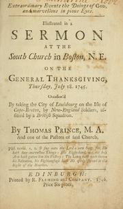 Cover of: Extraordinary events the doings of God, and marvellous in pious eyes: illustrated in a sermon at the South Church in Boston, N.E., on the general thanksgiving, Thursday, July 18, 1745 : occasion'd by taking the city of Louisbourg on the Isle of Cape-Breton, by New-England soldiers, assisted by a British squadron