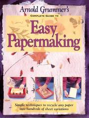 Cover of: Arnold Grummer's Complete guide to easy papermaking.