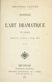 Cover of: Histoire de l'art dramatique en France depuis vingt-cinq ans by Théophile Gautier