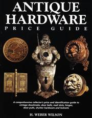 Cover of: Antique hardware price guide: a comprehensive collector's price and identification guide to vintage doorknobs, door bells, mail slots, hinges, door pulls, shutter hardware, and locksets