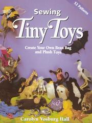 Cover of: Sewing Tiny Toys by Carolyn Vosburg Hall
