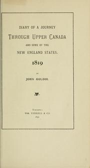 Diary of a journey through Upper Canada and some of the New England states, 1819 by John Goldie