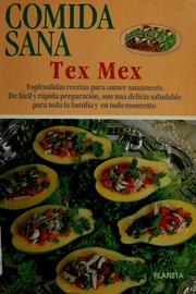 Cover of: Comida sana texana-mexicana (Tex-Mex): 80 recetas sabrosas y condimentadas para enchilada, ensaladas, tacos y tortillas, carne en tiritas, flanes, y mucho más