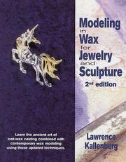 Cover of: Modeling in wax for jewelry and sculpture by Lawrence Kallenberg, Lawrence Kallenberg