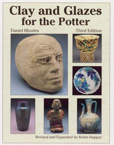 Clay and glazes for the potter by Daniel Rhodes