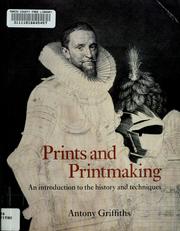 Cover of: Prints and printmaking: an introduction to the history and techniques