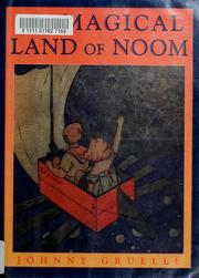 Cover of: The magical Land of Noom by Johnny Gruelle