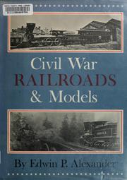 Cover of: Civil War railroads & models | Edwin P. Alexander