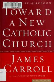 Cover of: Toward a New Catholic Church by James Carroll