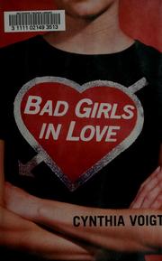 Cover of: Bad girls in love by Cynthia Voigt