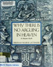 Cover of: Why there is no arguing in heaven by Deborah Nourse Lattimore