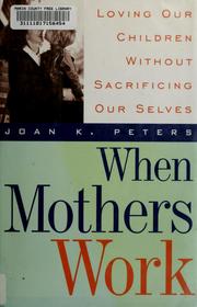 Cover of: When mothers work by Joan K. Peters