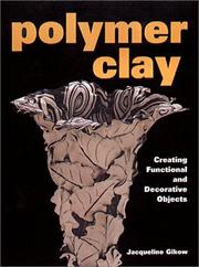 Cover of: Polymer Clay by Jacqueline Gikow, Jacqueline Gikow