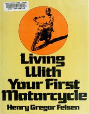 Cover of: Living with your first motorcycle | Henry Gregor Felsen