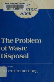 Cover of: The Problem of waste disposal by edited by Robert Emmet Long.