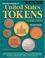 Cover of: Standard Catalog Of United States Tokens 1700-1900: One Comprehensive Catalog In Which May Be Found All These References 